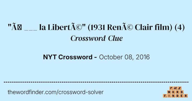 "À ___ la Liberté" (1931 René Clair film) crossword clue image