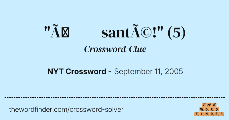 "À ___ santé!" crossword clue image