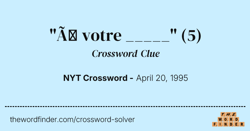 "Á votre _____" crossword clue image