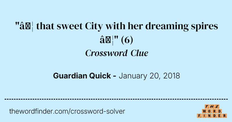 "… that sweet City with her dreaming spires …" crossword clue image