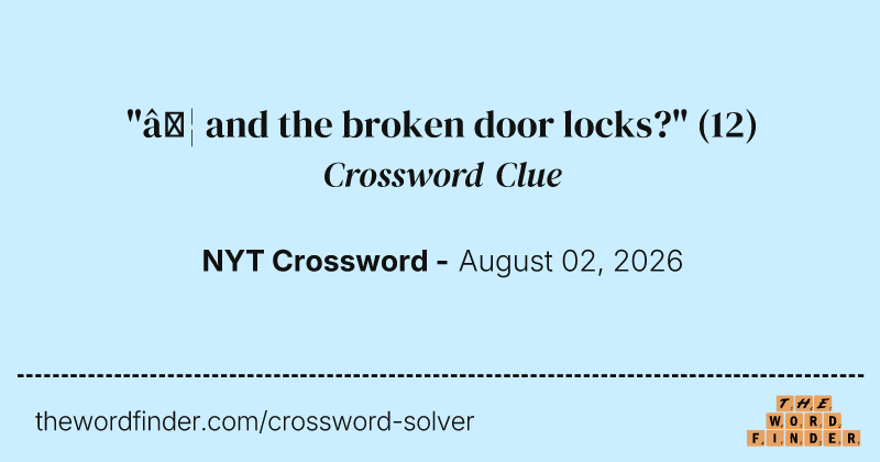 "… and the broken door locks?" crossword clue image