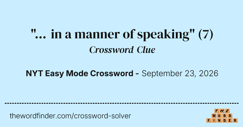 "… in a manner of speaking" crossword clue image