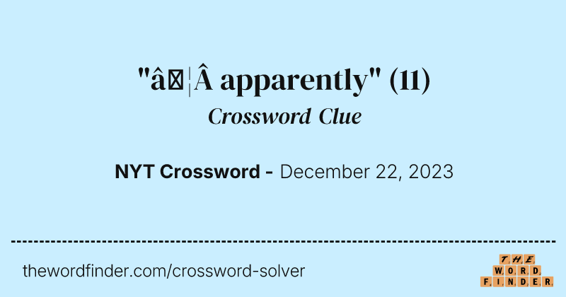 "…&nbsp;apparently" crossword clue image