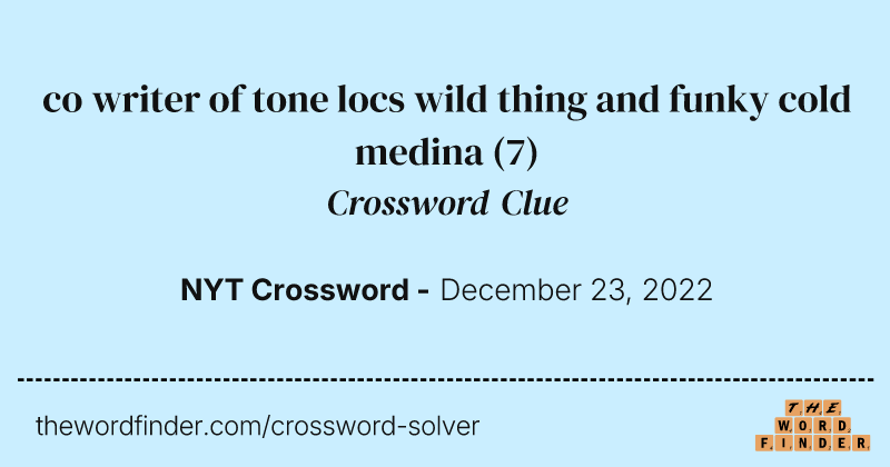 co writer of tone locs wild thing and funky cold medina crossword clue image