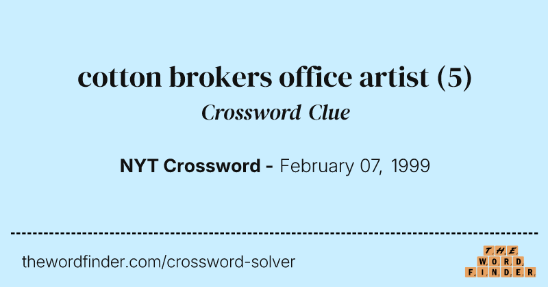 cotton brokers office artist crossword clue image