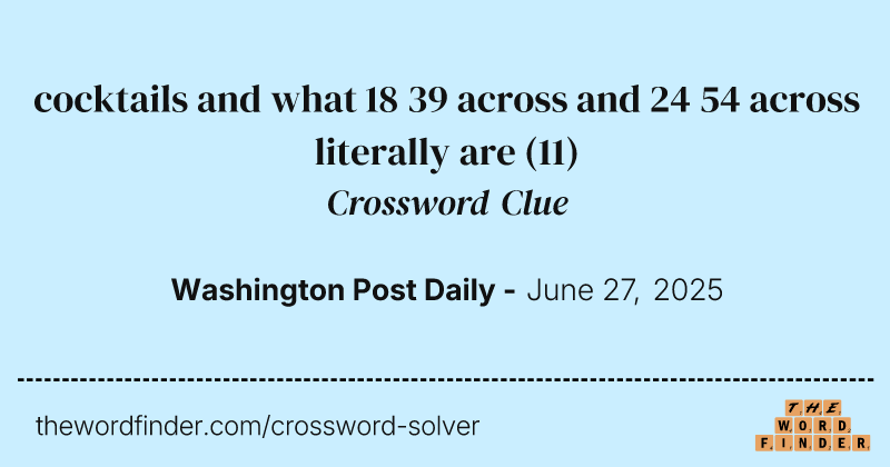cocktails and what 18 39 across and 24 54 across literally are crossword clue image