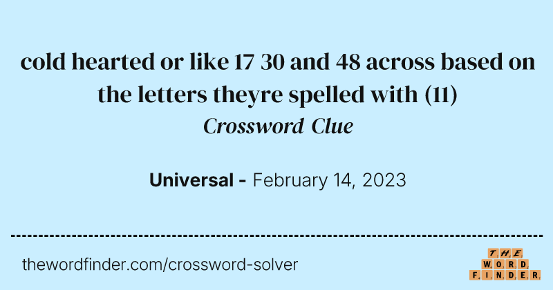 cold hearted or like 17 30 and 48 across based on the letters theyre spelled with crossword clue image