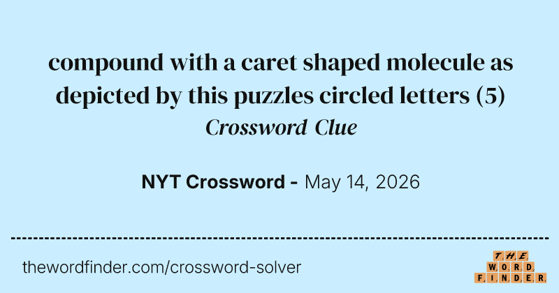 compound with a caret shaped molecule as depicted by this puzzles circled letters crossword clue image