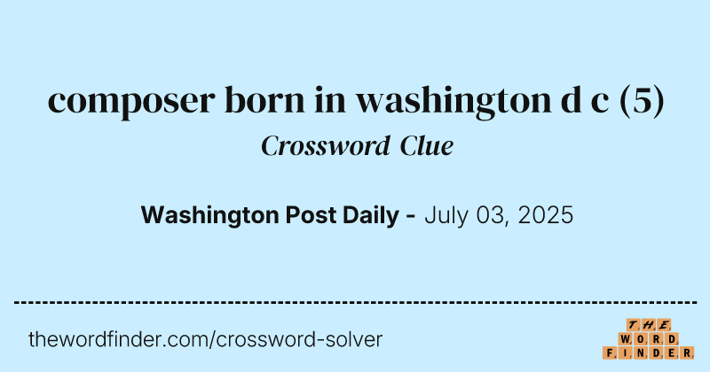 composer born in washington d c crossword clue image