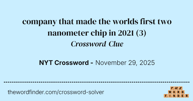 company that made the worlds first two nanometer chip in 2021 crossword clue image