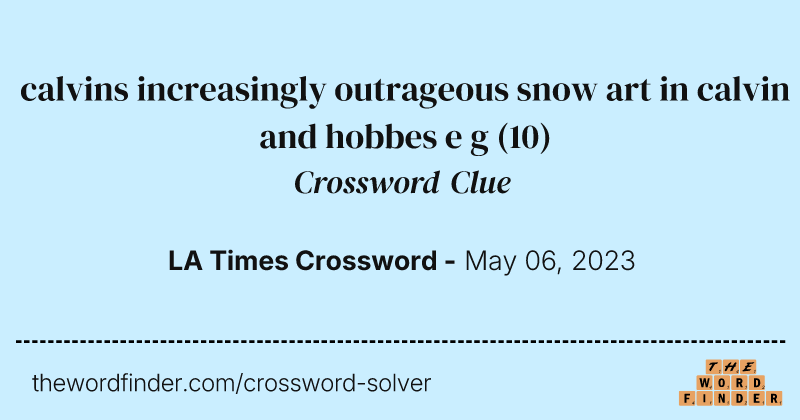 calvins increasingly outrageous snow art in calvin and hobbes e g crossword clue image