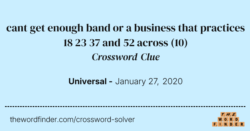 cant get enough band or a business that practices 18 23 37 and 52 across crossword clue image