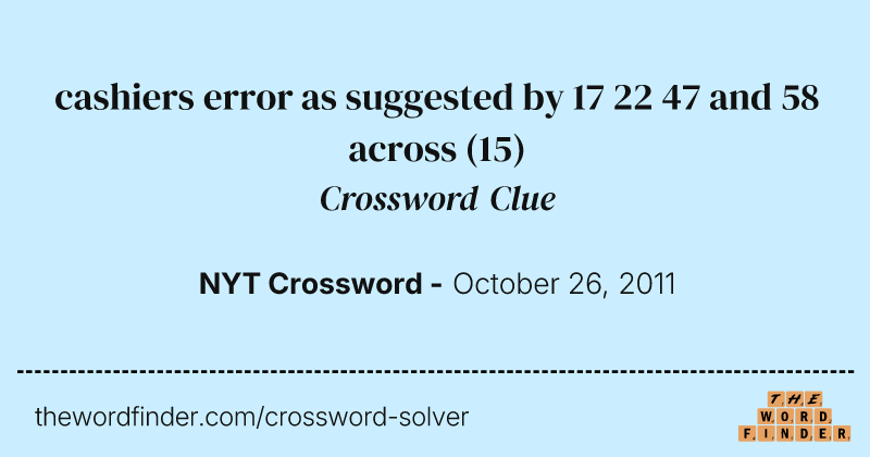 cashiers error as suggested by 17 22 47 and 58 across crossword clue image