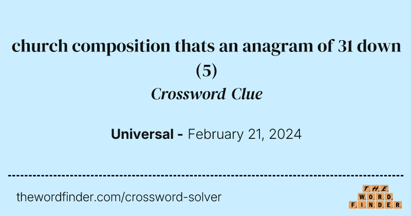 church composition thats an anagram of 31 down crossword clue image