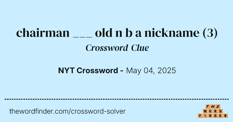 chairman ___ old n b a nickname crossword clue image
