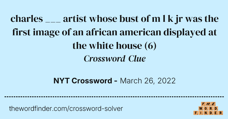 charles ___ artist whose bust of m l k jr was the first image of an african american displayed at the white house crossword clue image