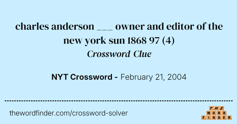 charles anderson ___ owner and editor of the new york sun 1868 97 crossword clue image