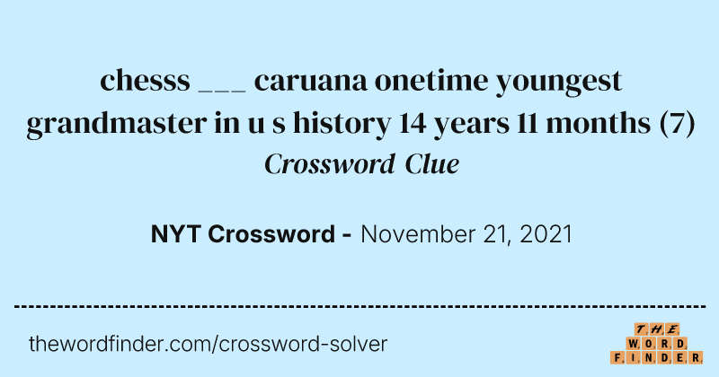 chesss ___ caruana onetime youngest grandmaster in u s history 14 years 11 months crossword clue image