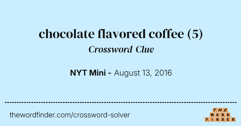 chocolate flavored coffee crossword clue image