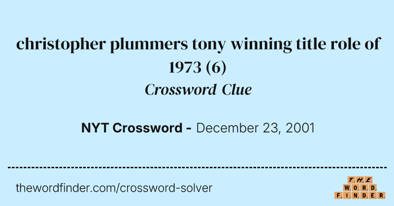 christopher plummers tony winning title role of 1973 crossword clue image