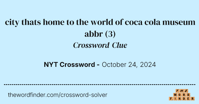city thats home to the world of coca cola museum abbr crossword clue image