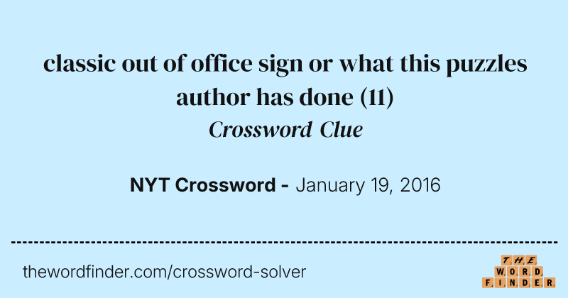 classic out of office sign or what this puzzles author has done crossword clue image