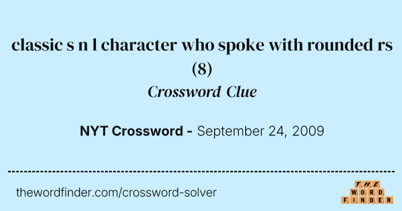 classic s n l character who spoke with rounded rs crossword clue image