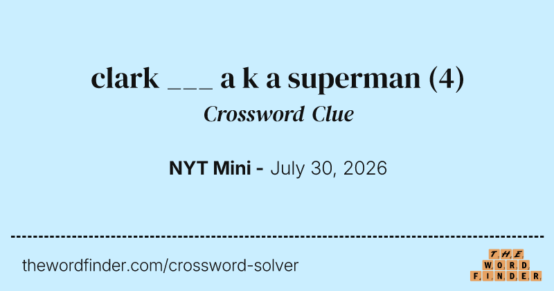 clark ___ a k a superman crossword clue image