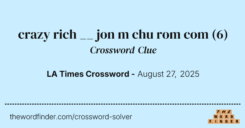 crazy rich __ jon m chu rom com crossword clue image
