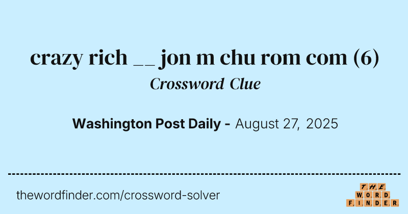 crazy rich __ jon m chu rom com crossword clue image