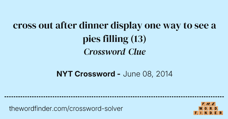 cross out after dinner display one way to see a pies filling crossword clue image