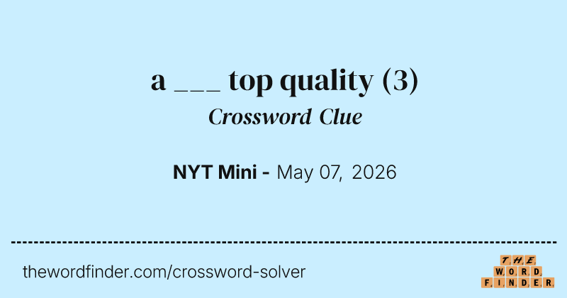 a ___ top quality crossword clue image
