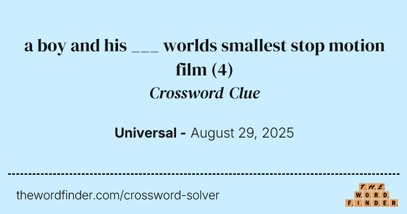 a boy and his ___ worlds smallest stop motion film crossword clue image