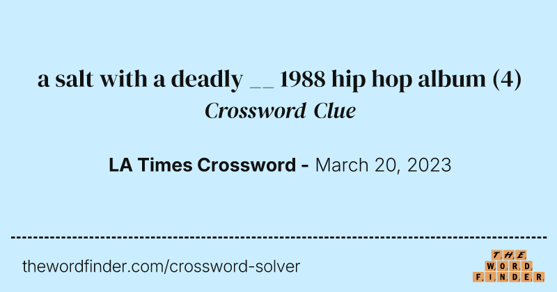 a salt with a deadly __ 1988 hip hop album crossword clue image