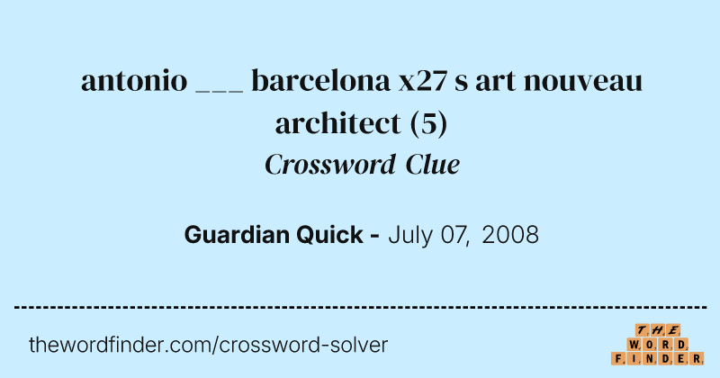 antonio ___ barcelona x27 s art nouveau architect crossword clue image