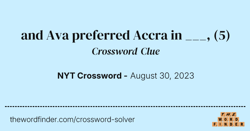 and Ava preferred Accra in ___, crossword clue image