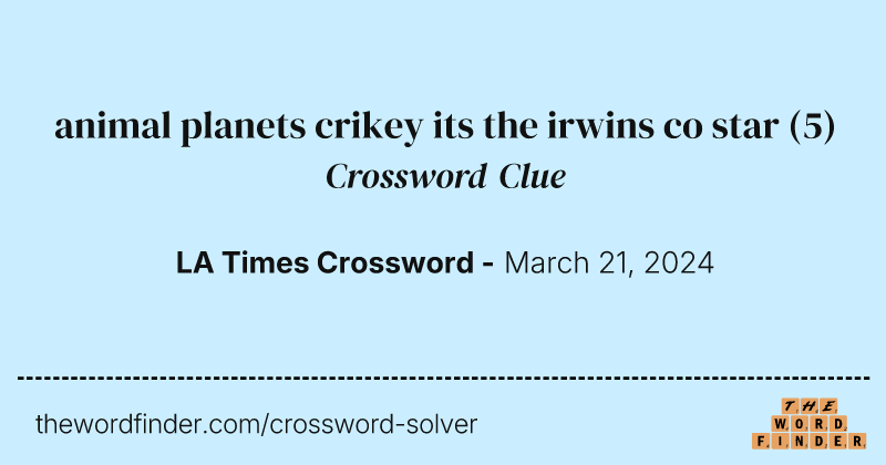 animal planets crikey its the irwins co star crossword clue image