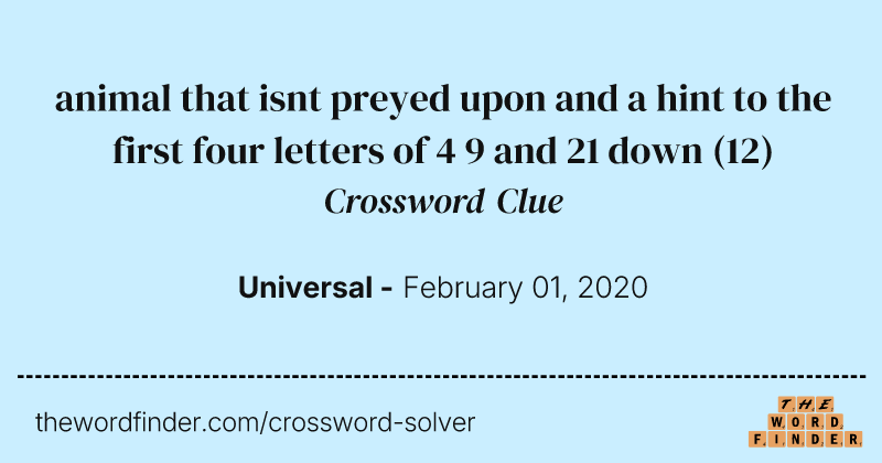animal that isnt preyed upon and a hint to the first four letters of 4 9 and 21 down crossword clue image