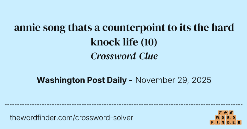 annie song thats a counterpoint to its the hard knock life crossword clue image