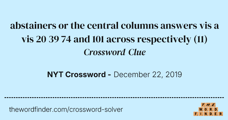 abstainers or the central columns answers vis a vis 20 39 74 and 101 across respectively crossword clue image