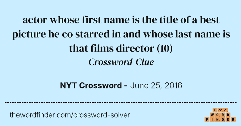 actor whose first name is the title of a best picture he co starred in and whose last name is that films director crossword clue image