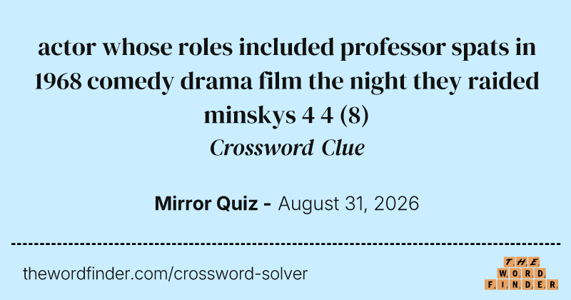 actor whose roles included professor spats in 1968 comedy drama film the night they raided minskys 4 4 crossword clue image