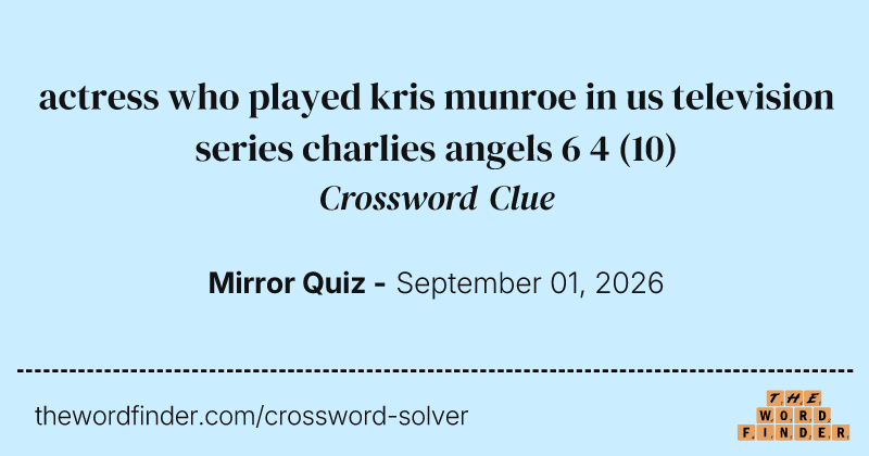 actress who played kris munroe in us television series charlies angels 6 4 crossword clue image