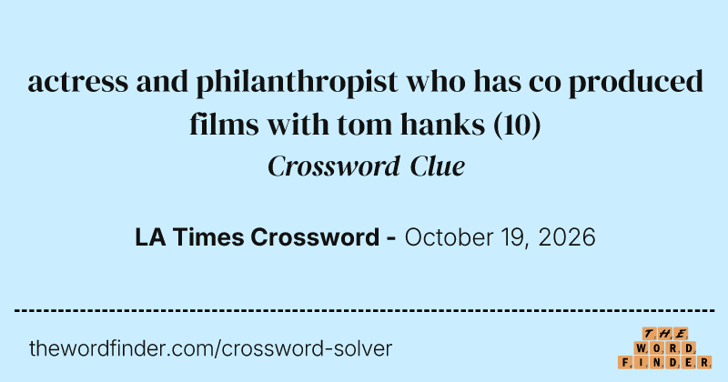 actress and philanthropist who has co produced films with tom hanks crossword clue image