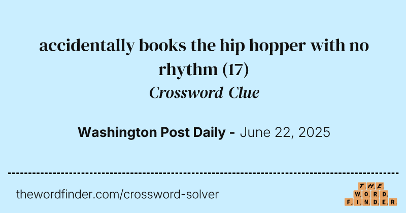 accidentally books the hip hopper with no rhythm crossword clue image