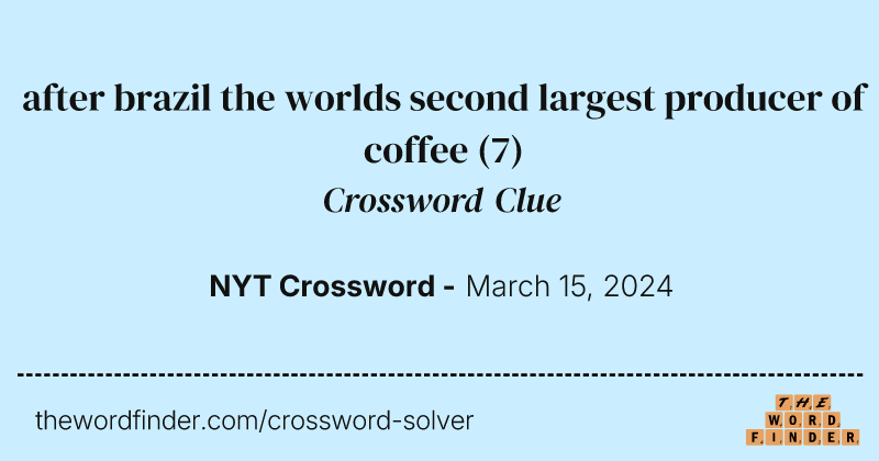 after brazil the worlds second largest producer of coffee crossword clue image