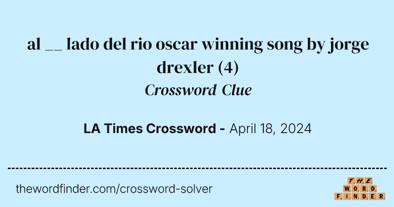 al __ lado del rio oscar winning song by jorge drexler crossword clue image
