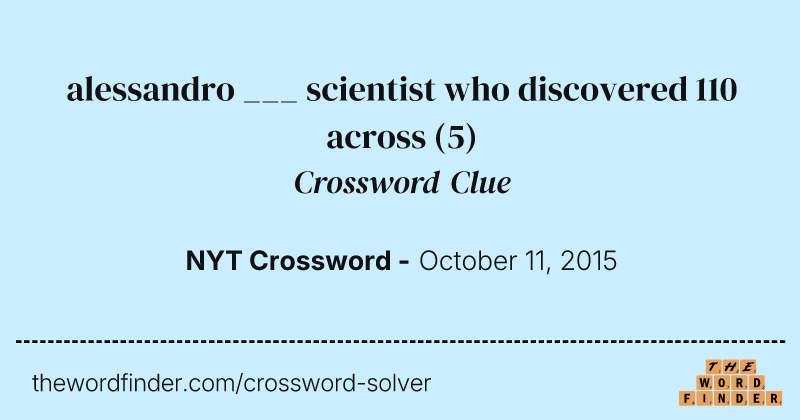 alessandro ___ scientist who discovered 110 across crossword clue image