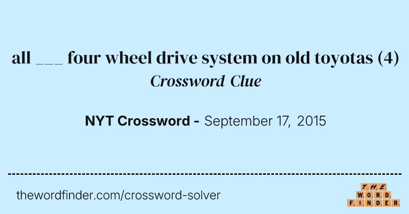 all ___ four wheel drive system on old toyotas crossword clue image