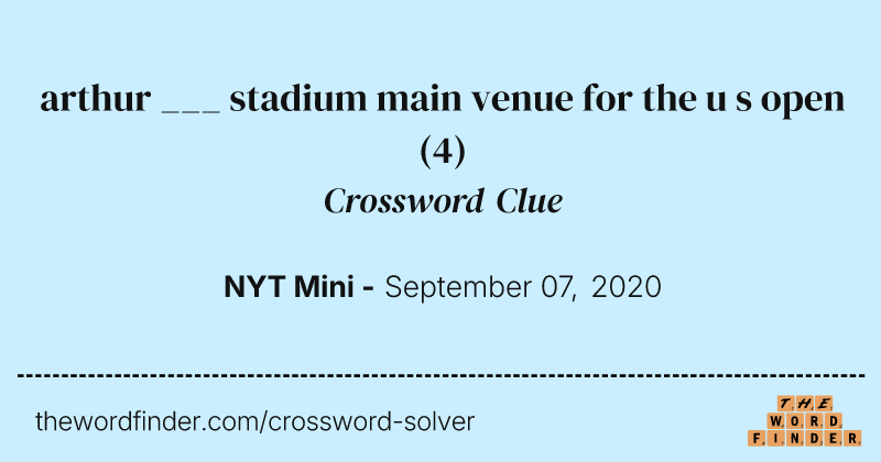 arthur ___ stadium main venue for the u s open crossword clue image